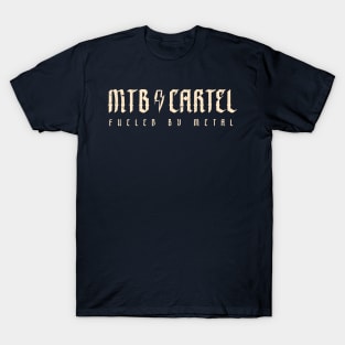 MTB Cartel - Fueled by Metal T-Shirt